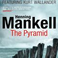 Cover Art for 9781407013473, The Pyramid: Kurt Wallander by Henning Mankell