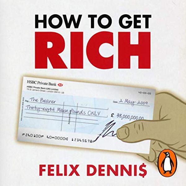 Cover Art for B08FF1D5YF, How to Get Rich by Felix Dennis