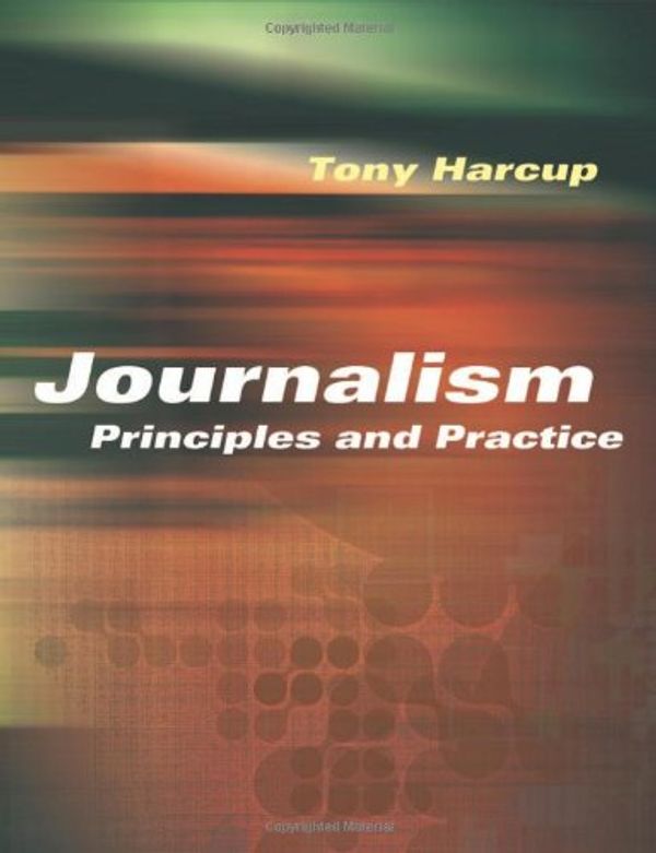 Cover Art for 9780761974987, Journalism: Principles and Practice by Tony Harcup