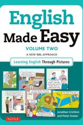 Cover Art for 9780804846462, English Made Easy Volume Two: British Edition: A New ESL Approach: Learning English Through Pictures: 2 by Crichton, Jonathan, Koster, Pieter
