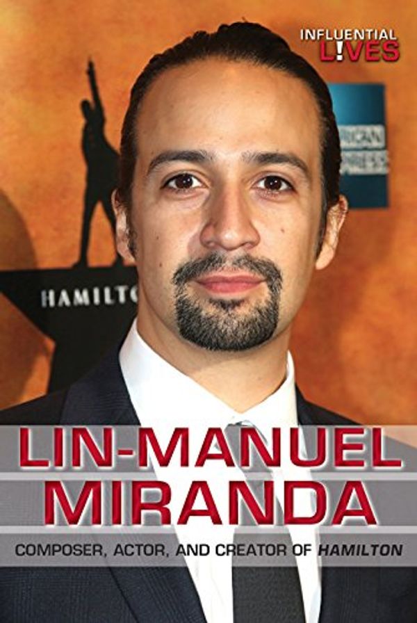 Cover Art for 9780766085053, Lin-Manuel MirandaComposer, Actor, and Creator of Hamilton by Kathryn Harrison,Kat Harrison