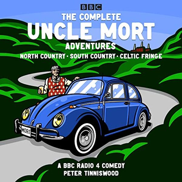Cover Art for B08S7NP7Q6, The Complete Uncle Mort Adventures: North Country, South Country & Celtic Fringe: A BBC Comedy by Peter Tinniswood