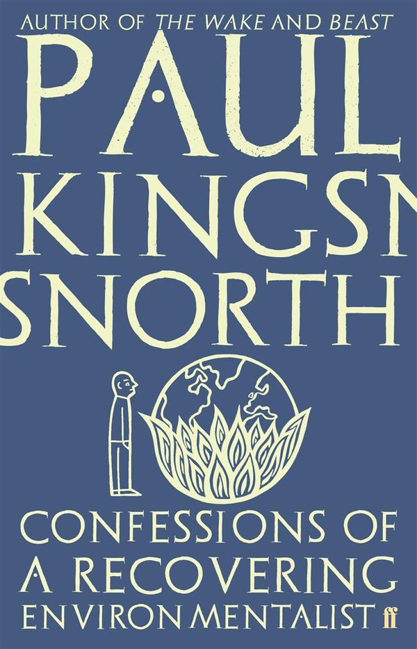 Cover Art for 9780571329717, Confessions of a Recovering Environmentalist by Paul Kingsnorth