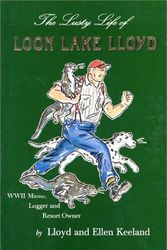 Cover Art for 9780967550107, The Lusty Life of Loon Lake Lloyd by Lloyd Keeland