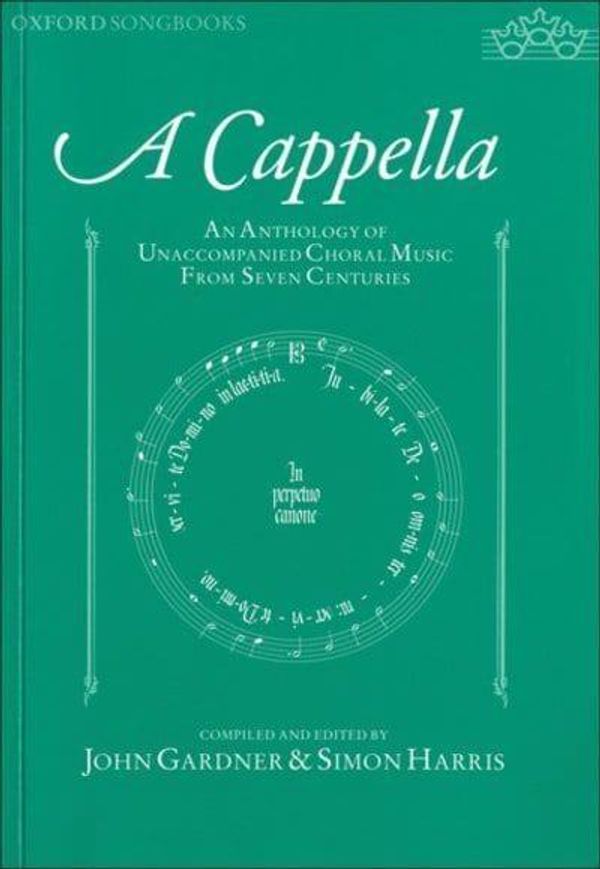 Cover Art for 9780193361997, A Cappella: An Anthology of Unaccompanied Choral Music from Seven Centuries by 