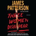 Cover Art for 9781549101977, Three Women Disappear by James Patterson