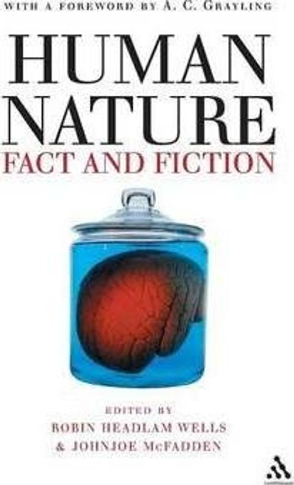 Cover Art for 0884334133951, Human Nature : Fact and Fiction - Literature, Science and Human Nature(Paperback) - 2014 Edition by Robin Headlam-Wells | Johnjoe McFadden | A. C. Grayling
