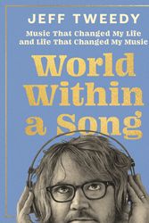Cover Art for 9780571385799, World Within a Song: Music That Changed My Life and Life That Changed My Music by Jeff Tweedy