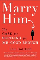 Cover Art for 8601416188119, Marry Him: The Case for Settling for Mr. Good Enough: Written by Lori Gottlieb, 2010 Edition, Publisher: Dutton Books [Hardcover] by Lori Gottlieb