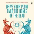 Cover Art for 9781925773088, Drive Your Plow over the Bones of the Dead by Olga Tokarczuk