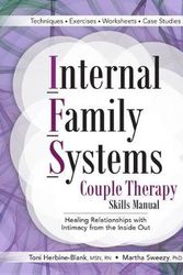 Cover Art for 9781683733676, Internal Family Systems Couple Therapy Skills Manual: Healing Relationships with Intimacy from the Inside Out by Herbine-Blank, Toni, Martha Sweezy