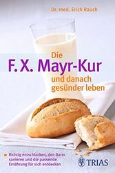 Cover Art for 9783830439141, Die F.X. Mayr-Kur und danach gesünder leben by Florian Rauch