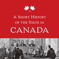 Cover Art for 9781442624535, A Short History of the State in Canada by E.A. Heaman