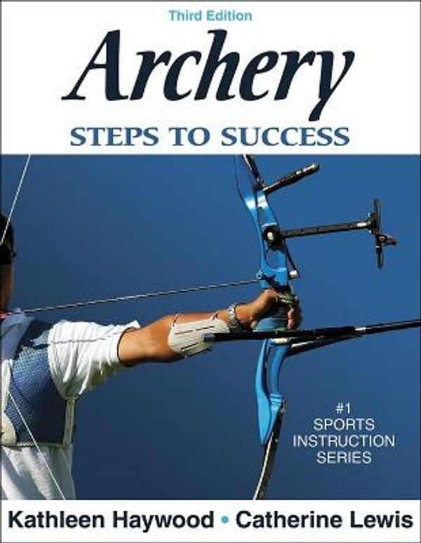 Cover Art for 9780736055420, Archery: Steps to Success by Kathleen Haywood