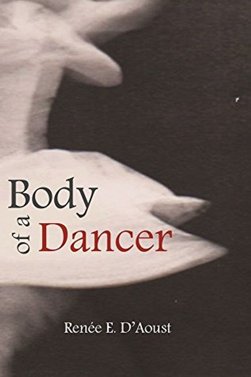 Cover Art for 9780983294412, Body of a Dancer by Renee D'Aoust
