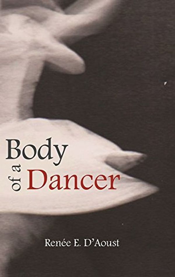 Cover Art for 9780983294412, Body of a Dancer by Renee D'Aoust