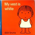 Cover Art for 9780416777703, My Vest is White by Dick Bruna