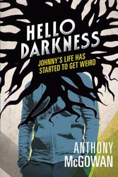 Cover Art for 9781406337846, HELLO DARKNESS by Anthony McGowan