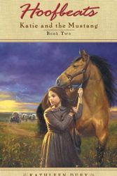 Cover Art for 9781417627189, Katie and the Mustang by Kathleen Duey
