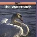 Cover Art for 9780816019625, Birds: The Waterbirds (Encyclopedia of the Animal World) by Robin Kerrod