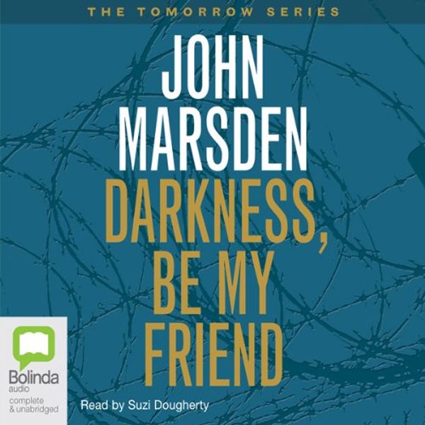 Cover Art for B00NPB9GT2, Darkness, Be My Friend: Tomorrow Series #4 by John Marsden