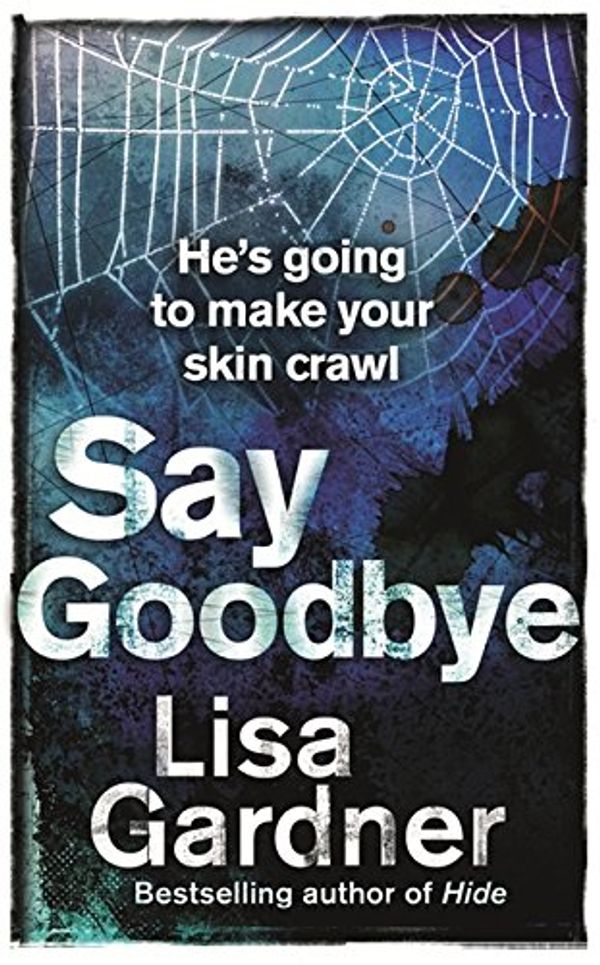 Cover Art for 9780752893730, Say Goodbye by Lisa Gardner