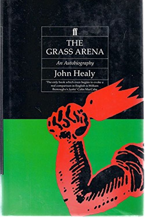 Cover Art for 9780571151707, The Grass Arena: An Autobiography by John Healy