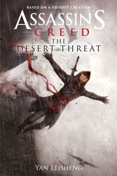 Cover Art for 9781839081729, The Desert Threat: An Assassin's Creed Novel by Yan Leisheng
