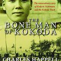 Cover Art for 9781741981445, The Bone Man of Kokoda by Charles Happell