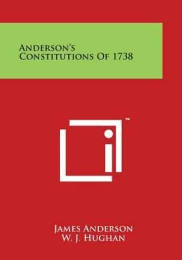 Cover Art for 9781498000772, Anderson's Constitutions Of 1738 by James Anderson