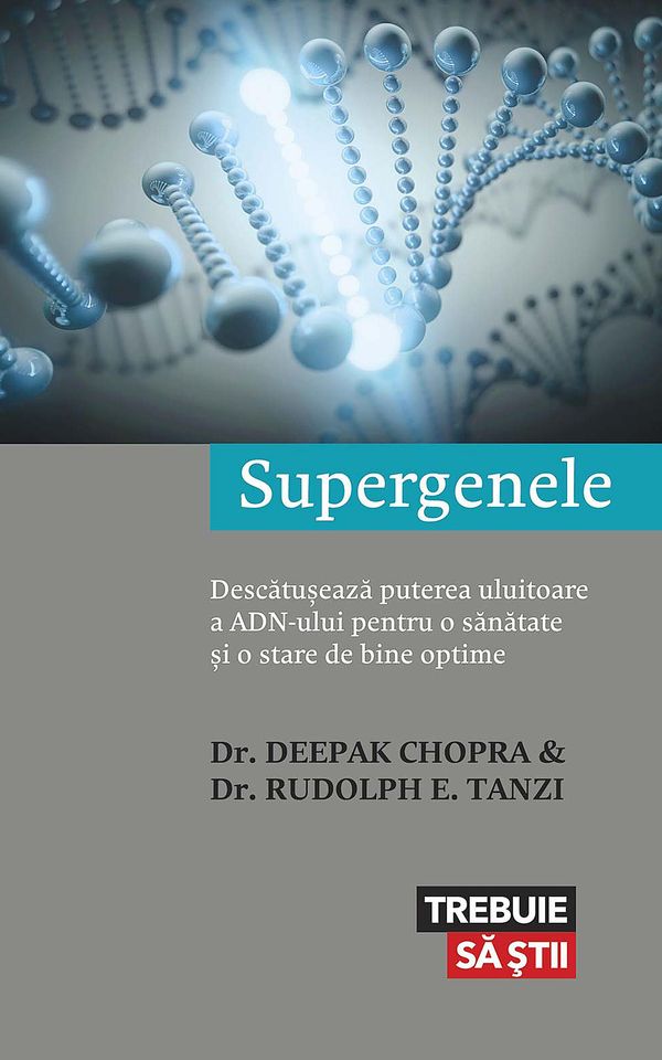 Cover Art for 9786067890242, Supergenele. Descatu eaza puterea uluitoare a ADN-ului pentru o sanatate i o stare de bine optime by Dr. Deepak Chopra, Dr. Rudolph E. Tanzi