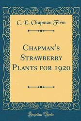 Cover Art for 9780266804987, Chapman's Strawberry Plants for 1920 (Classic Reprint) by C E Chapman Firm