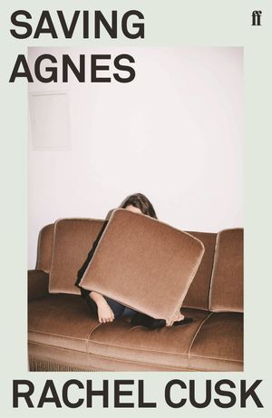 Cover Art for 9780571350902, Saving Agnes by Rachel Cusk