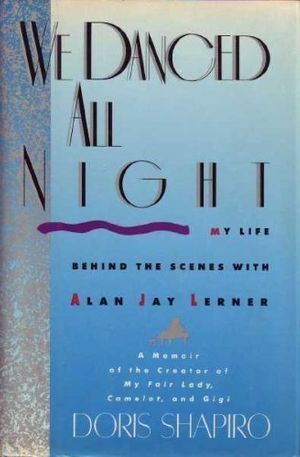 Cover Art for 9780688089375, We Danced All Night: My Life Behind the Scenes With Alan Jay Lerner by Doris Shapiro