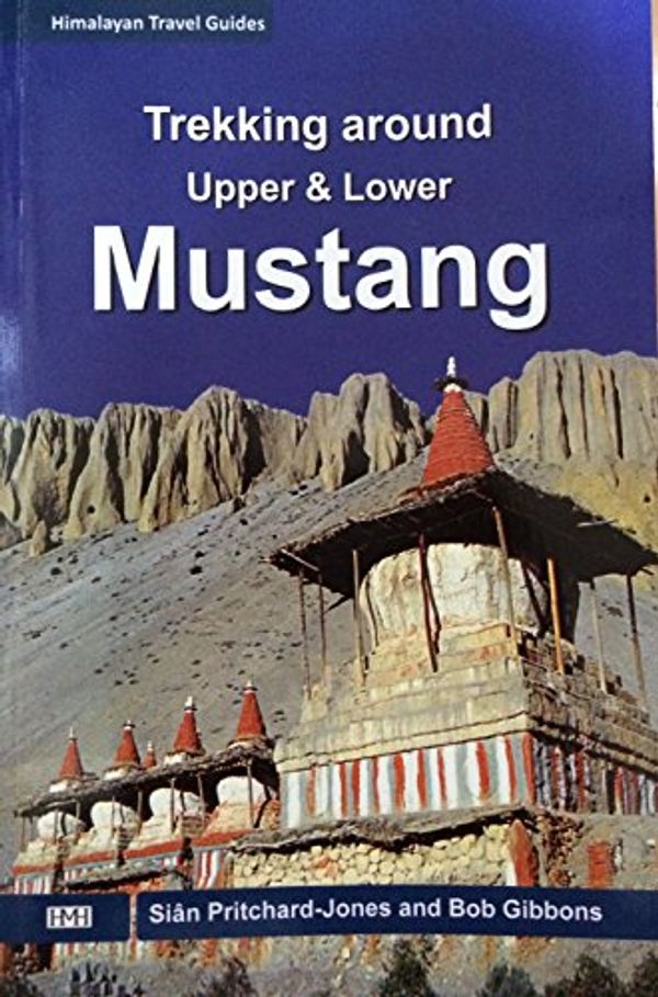 Cover Art for 9789937649438, Trekking Around Upper and Lower Mustang by Sian Pritchard-Jones and Bob Gibbons