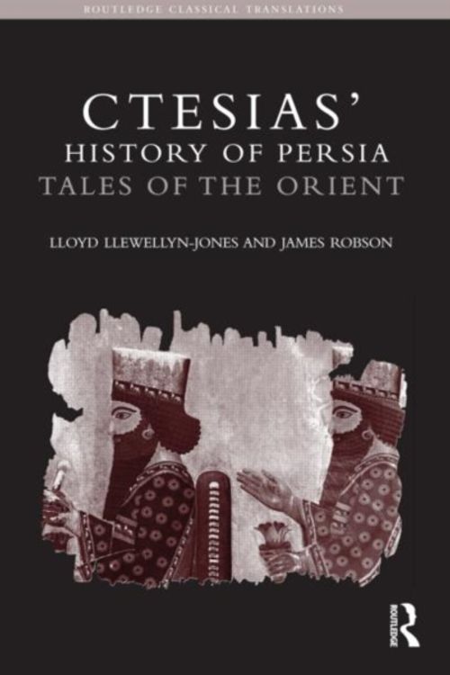 Cover Art for 9780415629478, Ctesias' 'history of Persia' by Llewellyn-Jones, Lloyd