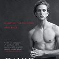 Cover Art for B071DDL9V4, A Body of Work: Dancing to the Edge and Back by David Hallberg