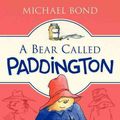 Cover Art for 9780062312181, A Bear Called Paddington by Michael Bond