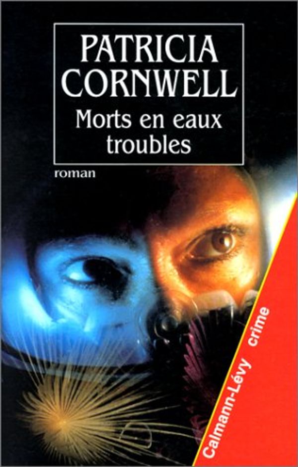 Cover Art for 9782702126837, Morts en eaux troubles by Patricia Cornwell