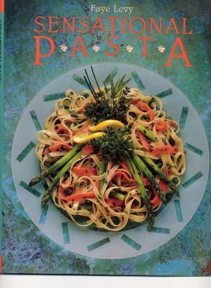 Cover Art for 9780895866318, Sensational Pasta by Faye Levy