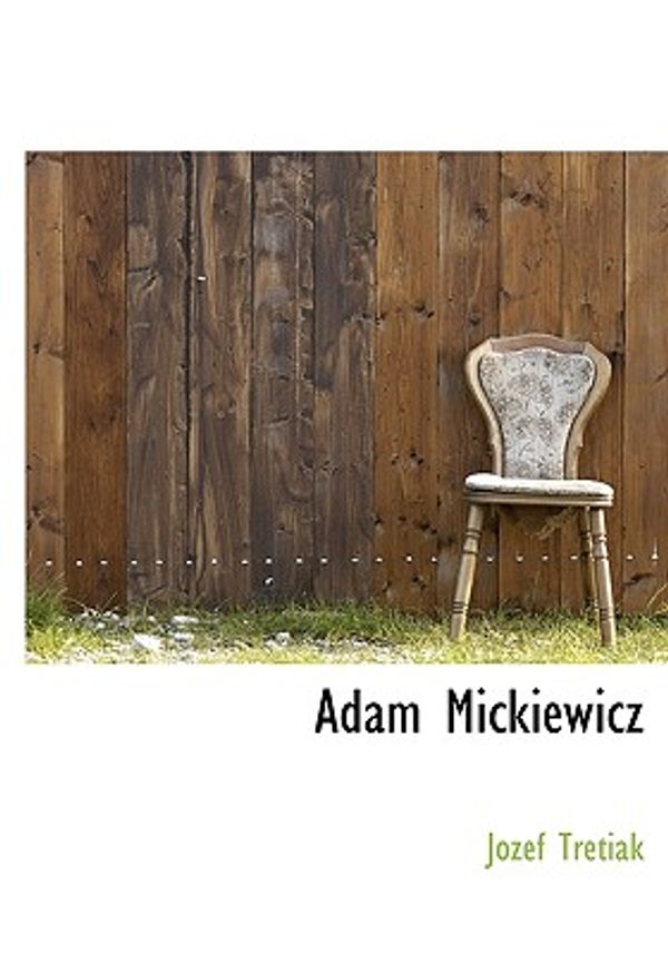 Cover Art for 9781117581910, Adam Mickiewicz by Jzef Tretiak