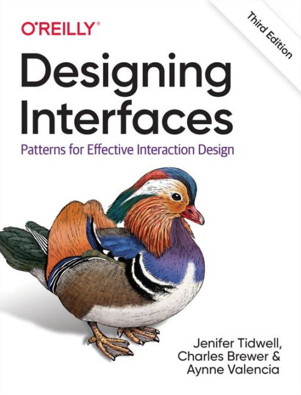 Cover Art for 9781492051916, Designing Interfaces: Patterns for Effective Interaction Design by Jenifer Tidwell, Charles Brewer, Aynne Valencia