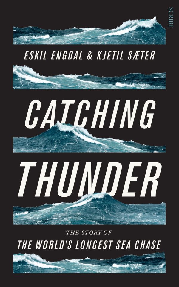 Cover Art for 9781925322224, Catching ThunderThe True Story of the World's Longest Sea Chase by Eskil Engdal, Kjetil Saeter, Diane Oatley