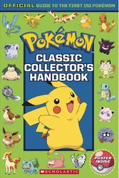Cover Art for 9781338158236, Classic Collector's HandbookAn Official Guide to the First 151 Pokemon (Pok... by Scholastic