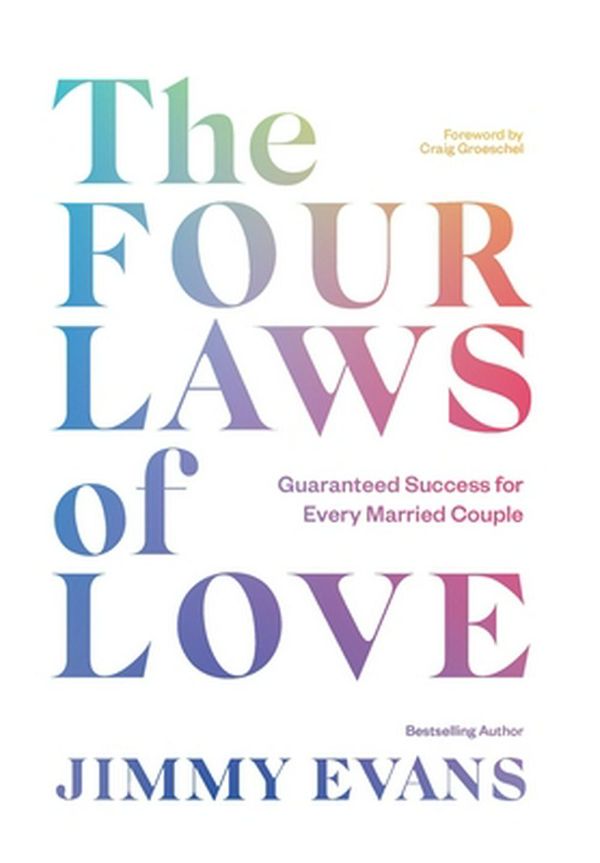 Cover Art for 9781950113194, The Four Laws of Love: Guaranteed Success for Every Married Couple by Jimmy Evans