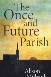 Cover Art for 9780334063131, The Once and Future Parish by Alison Milbank