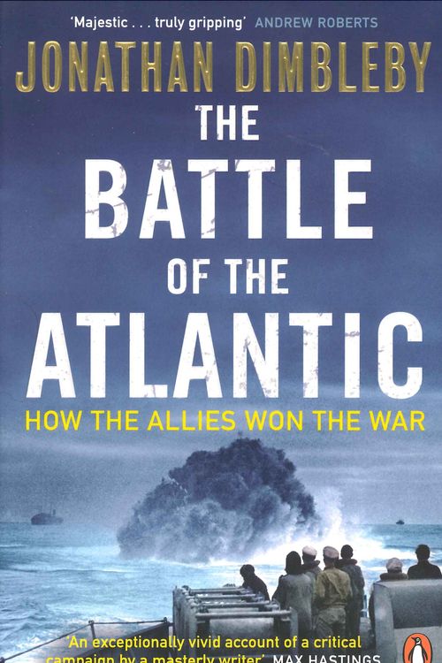 Cover Art for 9780241972106, The Battle of the Atlantic: How the Allies Won the War by Jonathan Dimbleby