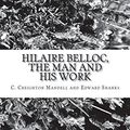 Cover Art for 9781720413585, Hilaire Belloc, the Man and His Work by C. Creighton Mandell and Edward Shanks