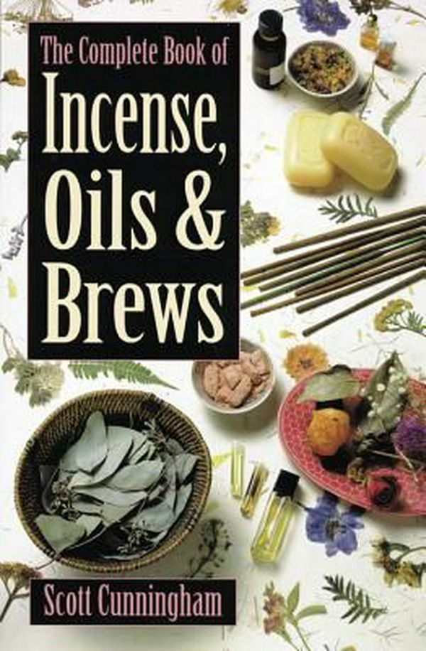 Cover Art for 9780875421285, The Complete Book of Incense, Oils and Brews by Scott Cunningham