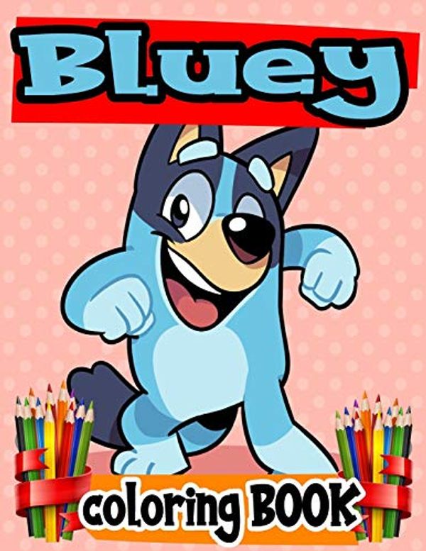 Cover Art for 9798664129229, Bluey Coloring Book: Great Coloring Book for Kids - 30 High Quality Illustrations by Bluey
